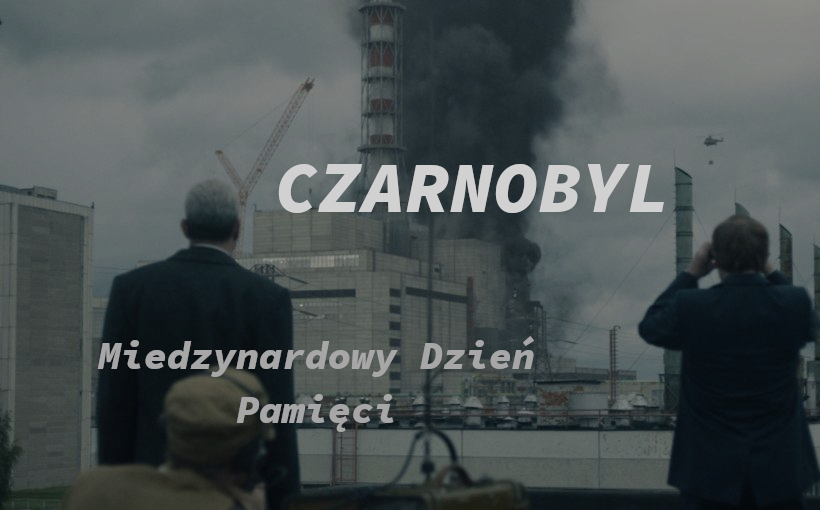 26 kwietnia – Międzynarodowy Dzień Pamięci o Katastrofie w Czarnobylu